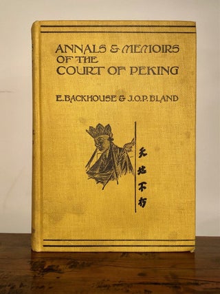 Annals & Memoirs of the Court of Peking (from the 16th to the 20th century)