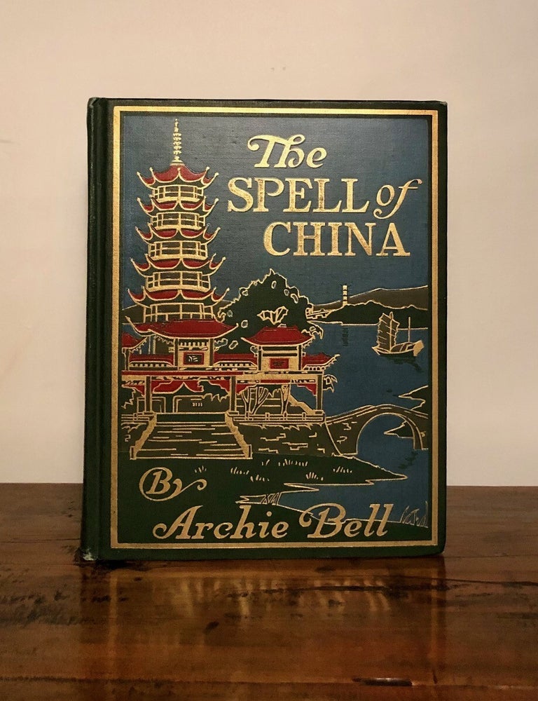 Item #9743 The Spell of China. Archie BELL.