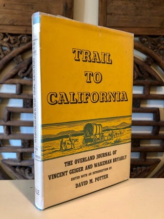 Item #976 Trail to California The Overland Journal of Vincent Geiger and Wakeman Bryarly....