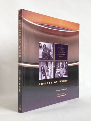 Item #9790 Artists at Work Twenty-five Northwest Glassmakers, Ceramists, and Jewelers - SIGNED by...