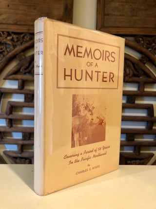 Item #981 Memoirs of a Hunter A Story of Fifty-Eight Years of Hunting and Fishing. Charles E....