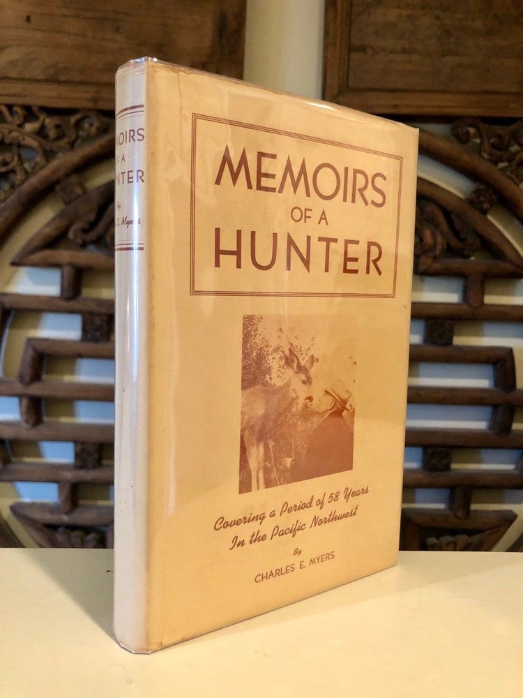 Item #981 Memoirs of a Hunter A Story of Fifty-Eight Years of Hunting and Fishing. Charles E. MYERS.