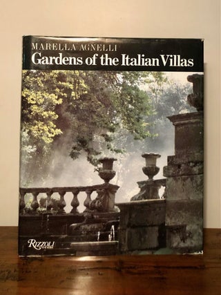 Item #9828 Gardens of The Italian Villas. Marella in association AGNELLI, Luca Pietromarchi,...