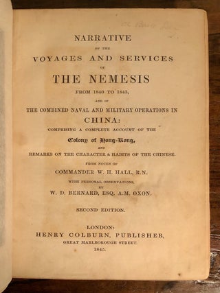 Narrative of the Voyages and Services of the Nemesis from 1840 to 1843, and of the Combined Naval and MIlitary Operations in China: Comprising a Complete Account of the Colony of Hong-Kong and Remarks of the Character & Habits of the Chinese.