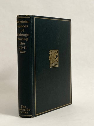 Item #9929 Reminiscences of Chicago During the Civil War. ed., intro, with