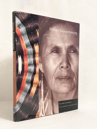 Item #9991 Indian Basketmakers of the Southwest The Living Art and Fine Tradition [signed by the...